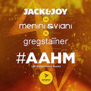 Jack-Joy-vs-Menini-Viani-ft-Greg-Stainer_AAHM-All-About-House-Music