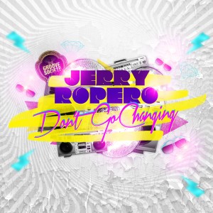 Jerry Ropero - Don't Go Changing