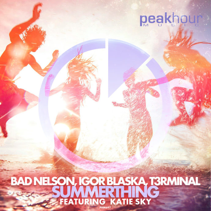 Bad Nelson, Igor Blaska & T3rminal feat. Katie Sky - Summerthing