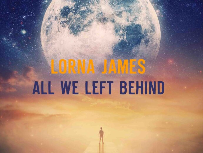 Listen Now to Lorna James’ Latest Single ‘All We Left Behind’